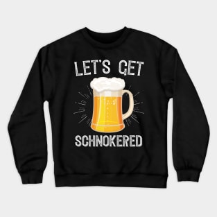 Let's Get Schnokered Crewneck Sweatshirt